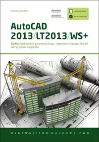 AutoCAD 2013/LT2013/WS+ Kurs projektowania parametrycznego i nieparametrycznego 2D i 3D - Andrzej Jaskulski