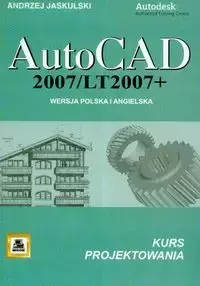 AutoCad 2007/LT2007 + Wersja polska i angielska kurs projektowania - Andrzej Jaskulski