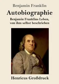 Autobiographie (Großdruck) - Franklin Benjamin