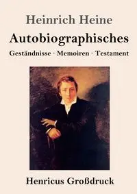 Autobiographisches (Großdruck) - Heine Heinrich