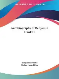 Autobiography of Benjamin Franklin - Franklin Benjamin