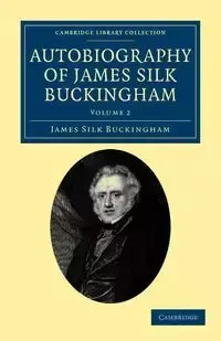 Autobiography of James Silk Buckingham - James Buckingham Silk