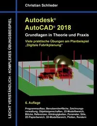 Autodesk AutoCAD 2018 - Grundlagen in Theorie und Praxis - Christian Schlieder