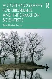 Autoethnography for Librarians and Information Scientists - Fourie Ina