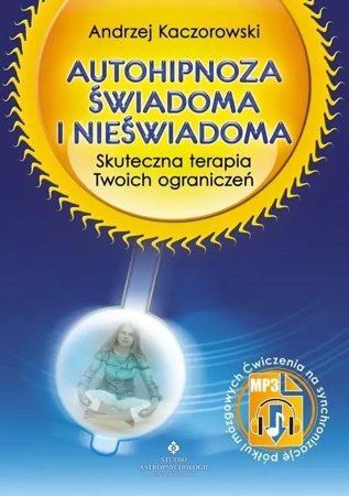 Autohipnoza świadoma i nieświadoma - Andrzej Kaczorowski