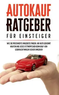 Autokauf Ratgeber für Einsteiger - Mario Schweizer