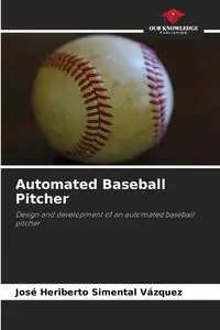 Automated Baseball Pitcher - Heriberto Simental Vázquez José