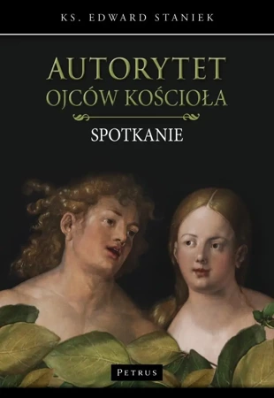 Autorytet ojców kościoła. Spotkanie - Edward Staniek