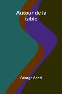 Autour de la table - George Sand