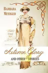 Autumn Glory and Other Stories (Large Print Edition) - Barbara Metzger