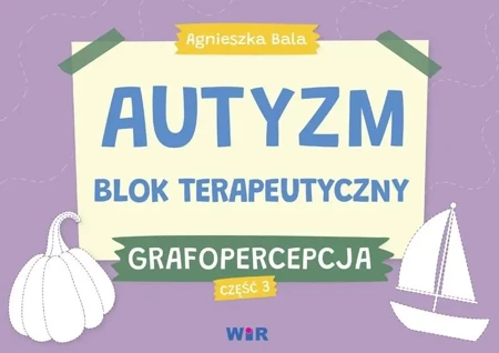 Autyzm. Blok terapeutyczny. Grafopercepcja cz.3 - Agnieszka Bala