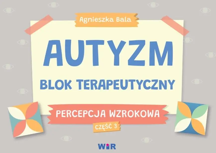 Autyzm Blok terapeutyczny Percepcja wzrokowa cz.3 - Agnieszka Bala