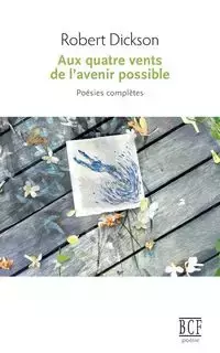 Aux quatre vents de l'avenir possible - Robert Dickson