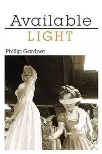 Available Light - Phillip Gardner