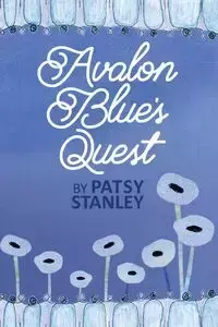 Avalon Blue's Quest - Stanley Patsy