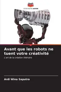 Avant que les robots ne tuent votre créativité - Wina Saputra Ardi