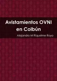 Avistamientos OVNI en Colbún - Alejandro Riquelme Royo M