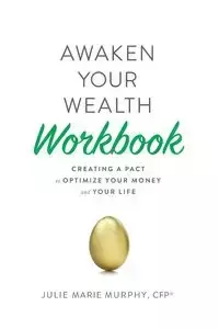 Awaken Your Wealth Workbook - Julie Murphy