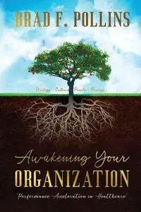 Awakening Your Organization - Brad F. Pollins