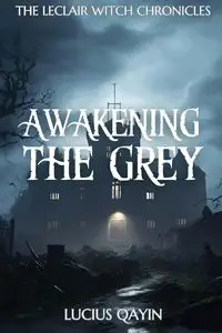 Awakening the Grey - Lucius Qayin