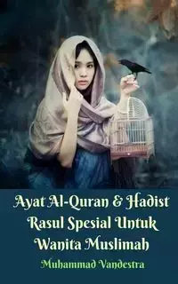 Ayat Al-Quran Dan Hadist Rasul Spesial Untuk Wanita Muslimah - Vandestra Muhammad