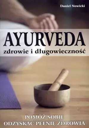 Ayurveda. Zdrowie i długowieczność - Daniel Nowicki