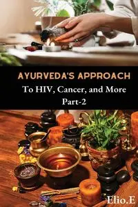 Ayurveda's Approach To HIV Cancer And More - Endless Elio