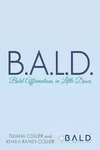 B.A.L.D. Bold Affirmations In Little Doses - Tijuana Collier