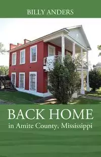 BACK HOME in Amite County, Mississippi - Billy Anders