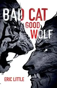 BAD CAT, GOOD WOLF - Eric Little