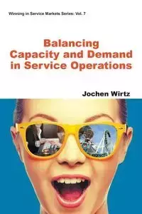 BALANCING CAPACITY AND DEMAND IN SERVICE OPERATIONS - JOCHEN WIRTZ