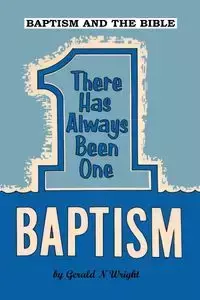 BAPTISM AND THE BIBLE - Gerald Wright