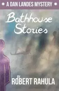 BATHHOUSE STORIES - Robert Rahula