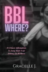 BBL Where? - J. Gracelle