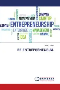 BE ENTREPRENEURIAL - Silas Silas T.