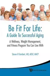 BE FIT FOR LIFE - STEVEN R GAMBERT