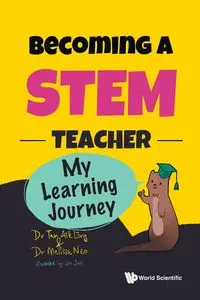 BECOMING A STEM TEACHER - LING MELISSA AIK TAN NEO YUXI LIU