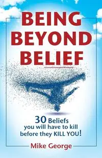 BEING BEYOND BELIEF - George Mike