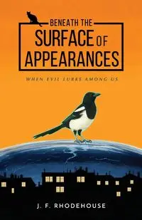 BENEATH THE SURFACE OF APPEARANCES - RHODEHOUSE J. F.