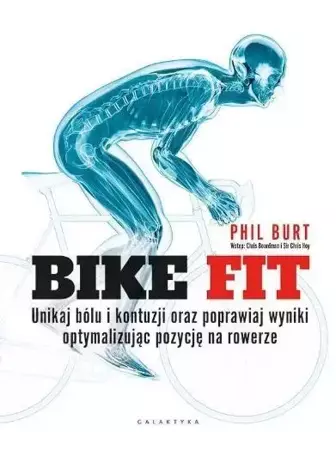 BIKE FIT. Unikaj bólu i kontuzji oraz poprawiaj.. - Phil Burt