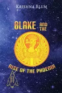 BLAKE AND THE RISE OF THE PHOENIX - KRISHNA BLUM