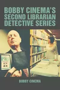 BOBBY CINEMA'S SECOND LIBRARIAN DETECTIVE SERIES - Bobby Cinema