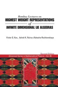 BOMBAY LECT HIGH WEIGHT REPRE INFIN DIMEN LIE ALGEB (2ND ED) - VICTOR RAINA G KAC ASHOK K & NATASHA RO