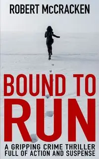 BOUND TO RUN - Robert McCracken