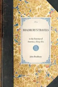 BRADBURY'S TRAVELS~in the Interior of America, 1809-1811 - John Bradbury