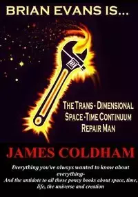 BRIAN EVANS  IS... THE TRANS-DIMENSIONAL SPACE-TIME CONTINUUM REPAIR MAN - James Coldham