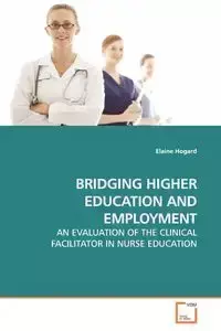 BRIDGING HIGHER EDUCATION AND EMPLOYMENT - Elaine Hogard