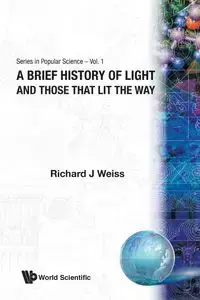 BRIEF HISTORY OF LIGHT & THOSE THAT (V1) - RICHARD J WEISS