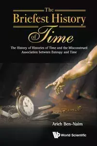 BRIEFEST HISTORY OF TIME, THE - ARIEH BEN-NAIM