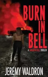 BURN IN BELL - Jeremy Waldron